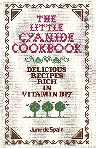 
            
                Load image into Gallery viewer, The Little Cyanide Cookbook; Delicious Recipes Rich in Vitamin B17
            
        