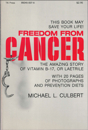 (Book) Freedom From Cancer: The Amazing Story of Vitamin B-17, or Laetrile by Michael L. Culbert (1974)