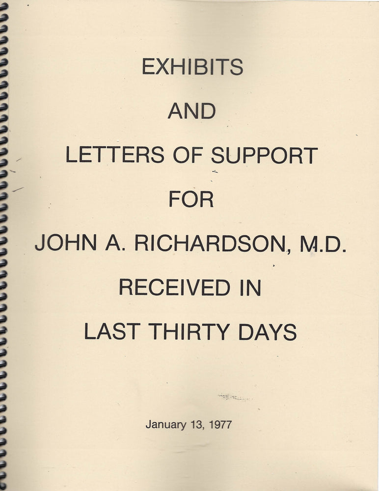 (Book) Exhibits and Letters of Support for John A. Richardson, MD Received in Last Thirty Days-1-13-1977-v1 (134 pages)