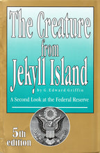 Load image into Gallery viewer, The Creature from Jekyll Island: A Second Look at the Federal (Hard Cover)