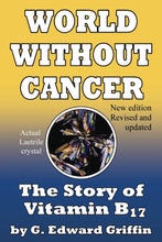 Load image into Gallery viewer, A World Without Cancer; The Story of Vitamin B17 (Book)